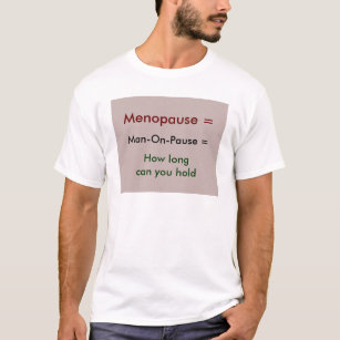 Camiseta Jogo de palavra do divertimento:  Menopausa =
