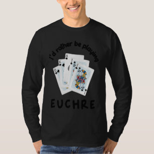 Camiseta Jogos de Cartas Eu Preferiria estar Jogando Euchr