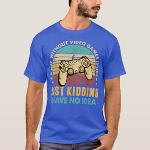 Camiseta Jogos Engraçados Por Um Dia Sem Videos games São L