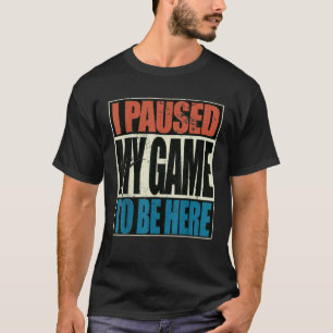 Camiseta Jogos Retrorísticos Parei Meu Jogo Para Estar Aqui