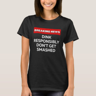 Camiseta JOGUE DINK COM RESPONSABILIDADE NÃO SEJA ESmagado 