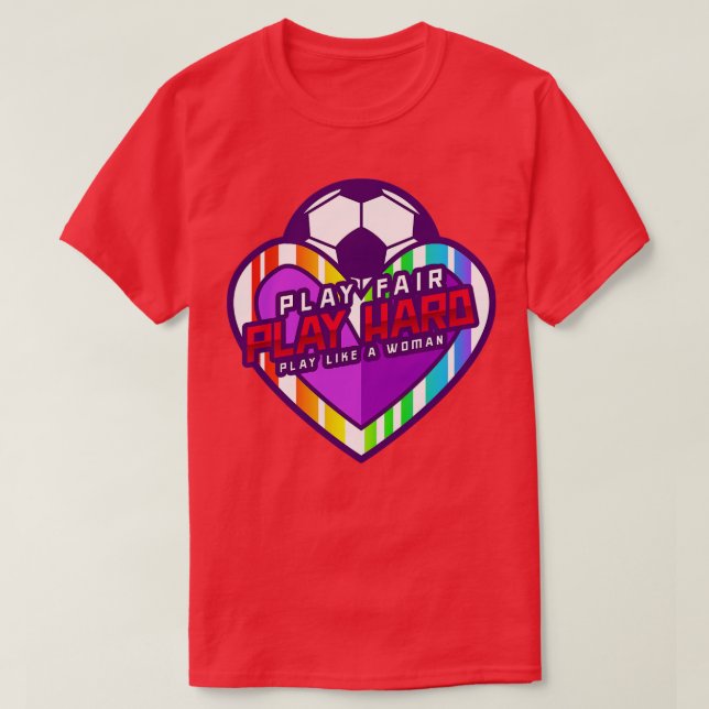 Camiseta Jogue Duro Fair Play como uma Mulher (Frente do Design)