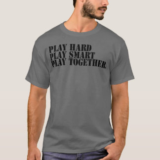Camiseta Jogue duro, jogue inteligente, jogue juntos, garot