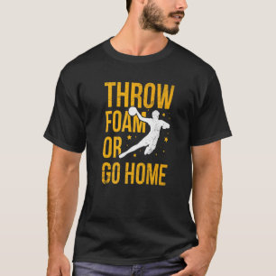 Camiseta Jogue Espuma Ou Vá Para Casa Para Um Jogador de Do