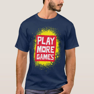 Camiseta Jogue Mais Jogos Que É Uma Ordem