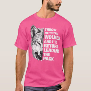 Camiseta Jogue-Me Aos Lobos E Eu Voltarei À Liderança Wol