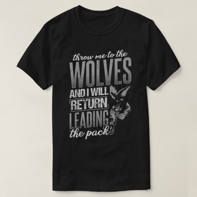 Camiseta Jogue-me aos lobos e eu voltarei a liderar (Frente do Design)