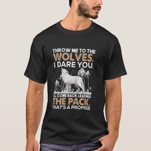 Camiseta Jogue-me Para Os Lobos Eu Desafio Você Eu Voltarei (Frente)