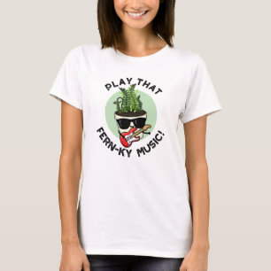 Camiseta Jogue O Fern-ky Music Funny Plant