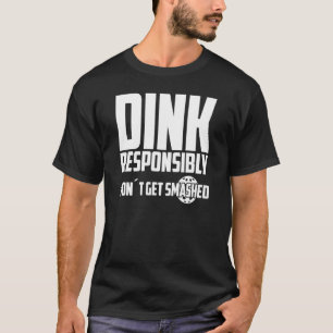 Camiseta Jogue Pickleball Dink Responsavelmente Não Seja Es