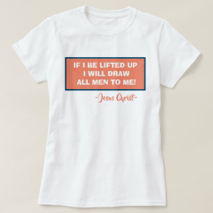Camiseta John 12:32 Se Eu For Levantado Eu Desenhar Todos O