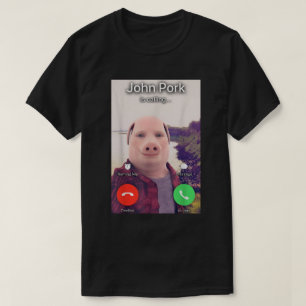 Camiseta John Pork Está Chamando Meme Tee
