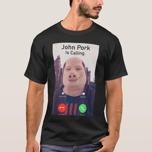 Camiseta John Pork is Calling Funny Sarcastic Answer Phone  (Frente)