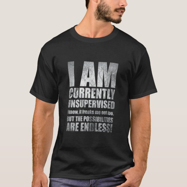 Camiseta Joke I Am Currently Unsupervised I Know It Freaks  (Frente)