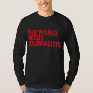 Camiseta Jornalistas Dizem Que O Mundo Precisa De Jornalist