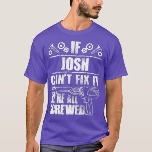 Camiseta JOSH Gift Name Conserte A Engraçada Ideia Do Pai D