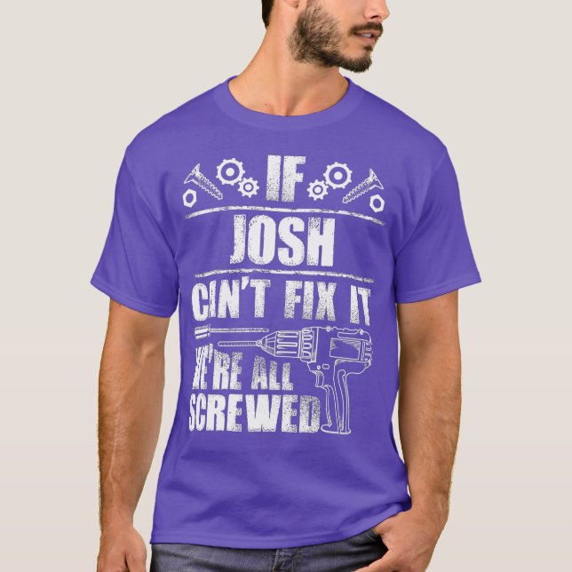 Camiseta JOSH Gift Name Conserte A Engraçada Ideia Do Pai D (Frente)