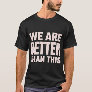 Camiseta Joshua Bassett  "Nós somos melhores que isso."