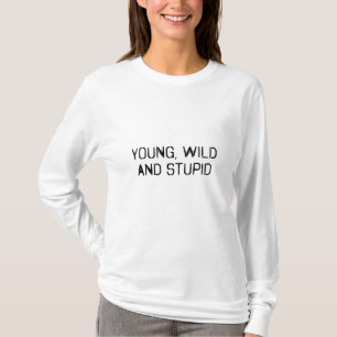 Camiseta Jovem selvagem e estúpido