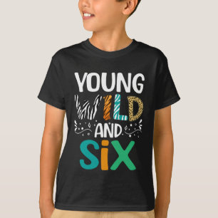 Camiseta Jovem Selvagem e Seis Garoto Menina Divertida Aniv