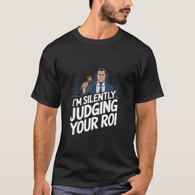 Camiseta Judging your ROI Funny (Frente)