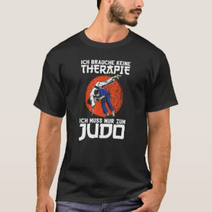 Camiseta Judo I Don't Need Therapy Judoka Martial Arts Judo