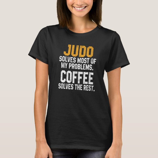 Camiseta Judo Solves My Problems Coffee  Judoka Jujitsu Mar (Frente)