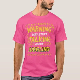 Camiseta Juggler Funny Warning Pode Começar A Falar Sobre J