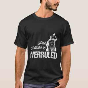 Camiseta Juiz De Corte Com Gavel Engraçado Sua Objeção É