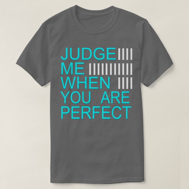 Camiseta Juiz-me quando for perfeito (Frente do Design)