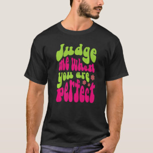 Camiseta Julgue-me quando estiver perfeito Texto ondulado r