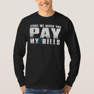 Camiseta Julgue-me quando pagares as minhas contas