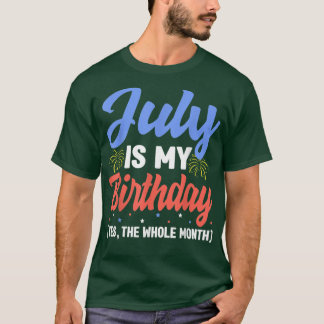Camiseta Julho É Meu Aniversário O Mês Todo De Julho Aniver