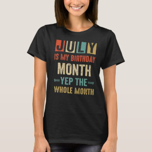 Camiseta Julho É Meu Aniversário Sim O Mês Todo