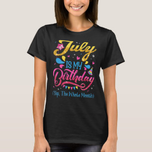 Camiseta Julho É Meu Aniversário Sim O Mês Todo Aniversário