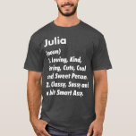 Camiseta Julia Definition Personalised Funny Birthday Gift<br><div class="desc">Julia Definition Personalizou A Ideia De Hoje De Aniversário Engraçado.</div>