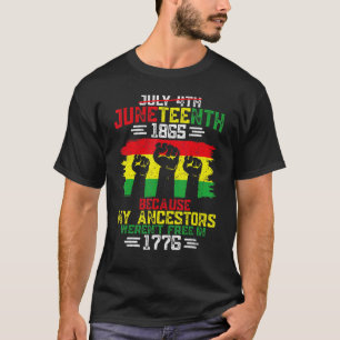 Camiseta July 4th Black History Juneteenth 1865 Because My