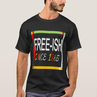 Camiseta Juneteenth Livre-ish 1865 Liberdade Emancipação Pr