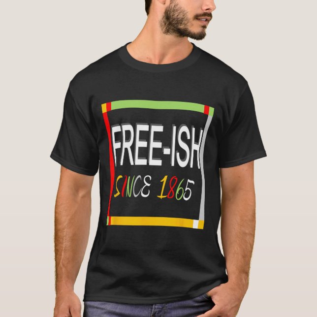 Camiseta Juneteenth Livre-ish 1865 Liberdade Emancipação Pr (Frente)