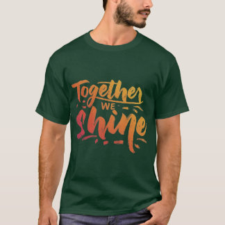 Camiseta Juntos, Nós Brilhamos