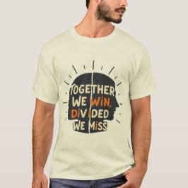 Camiseta Juntos Nós Vencemos, Divididos Nós Perdemos