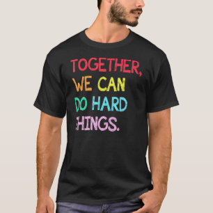 Camiseta Juntos Podemos Fazer Coisas Duros De Volta Para O