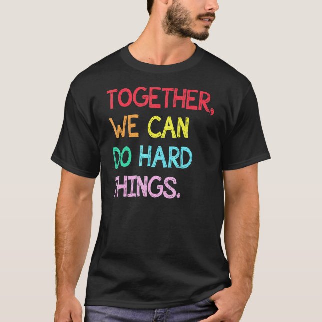 Camiseta Juntos Podemos Fazer Coisas Duros De Volta Para O  (Frente)