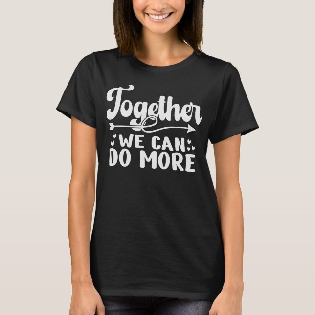 Camiseta Juntos, Podemos Fazer Mais Inspiração (Frente)
