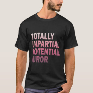 Camiseta Jurado Potencial Totalmente Imparcial
