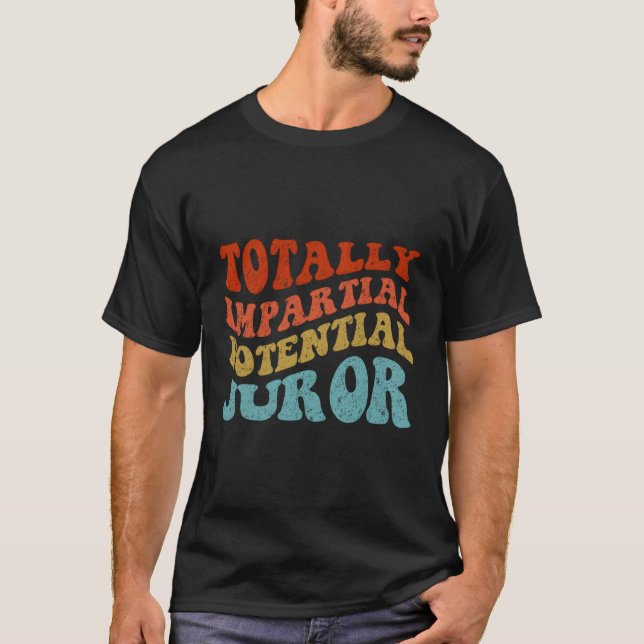 Camiseta Jurado Potencial Totalmente Imparcial (Frente)