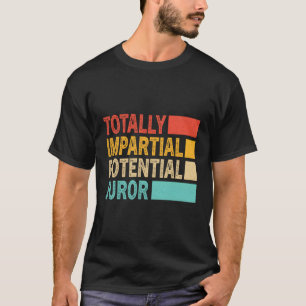 Camiseta Jurado Potencial Totalmente Imparcial
