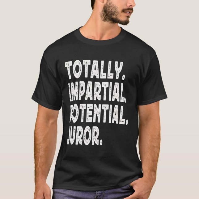 Camiseta Jurado Potencial Totalmente Imparcial (Frente)