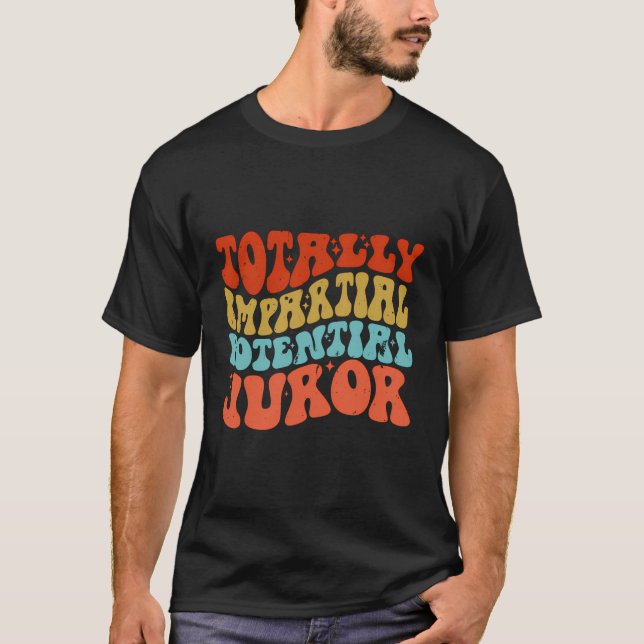 Camiseta Jurado Potencial Totalmente Imparcial (Frente)