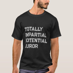 Camiseta Jurado Potencial Totalmente Imparcial